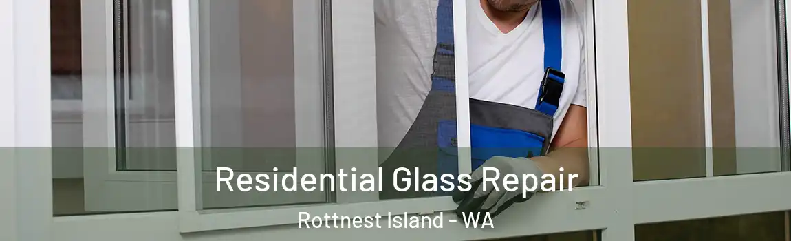 Residential Glass Repair Rottnest Island - WA