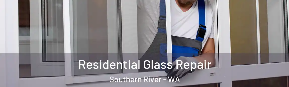 Residential Glass Repair Southern River - WA