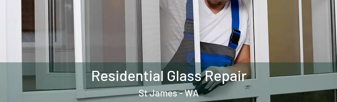 Residential Glass Repair St James - WA