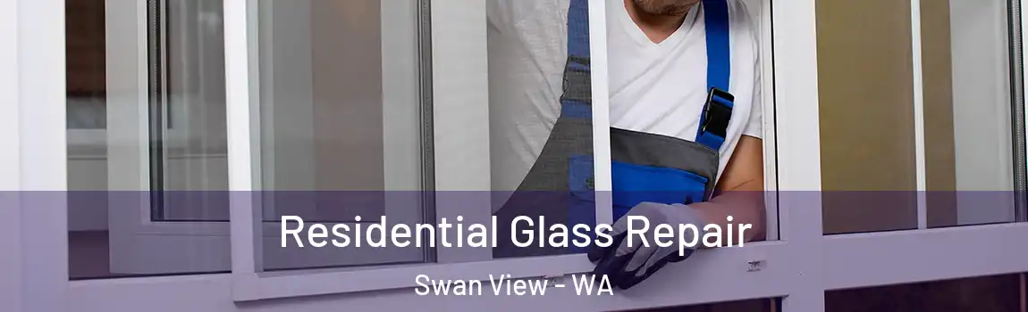 Residential Glass Repair Swan View - WA