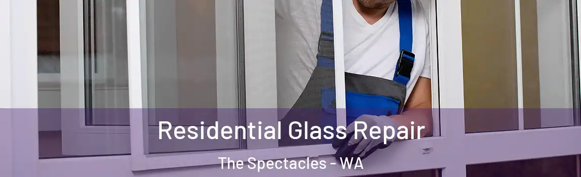 Residential Glass Repair The Spectacles - WA