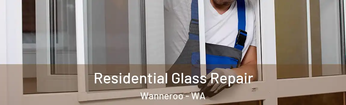 Residential Glass Repair Wanneroo - WA