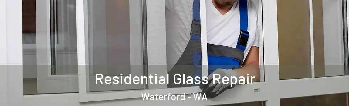 Residential Glass Repair Waterford - WA