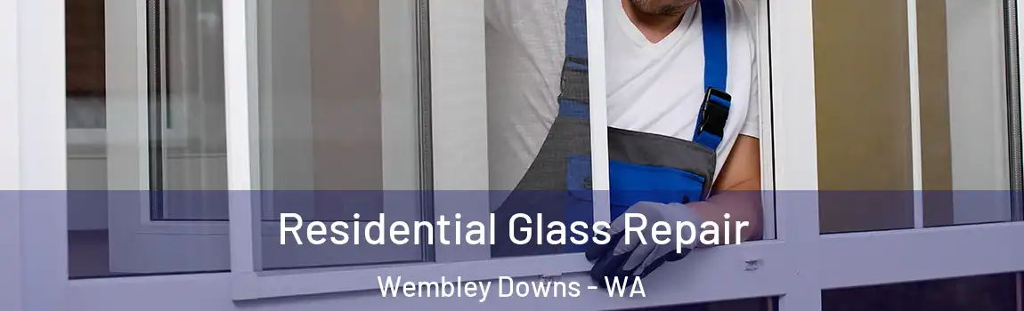 Residential Glass Repair Wembley Downs - WA