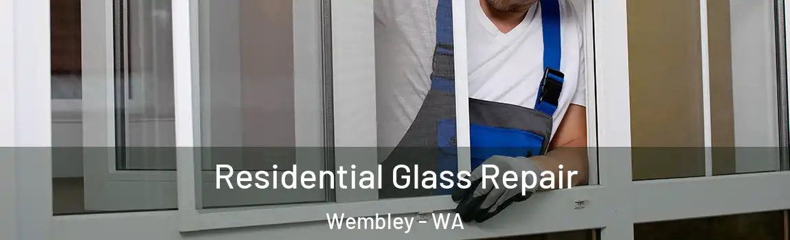 Residential Glass Repair Wembley - WA
