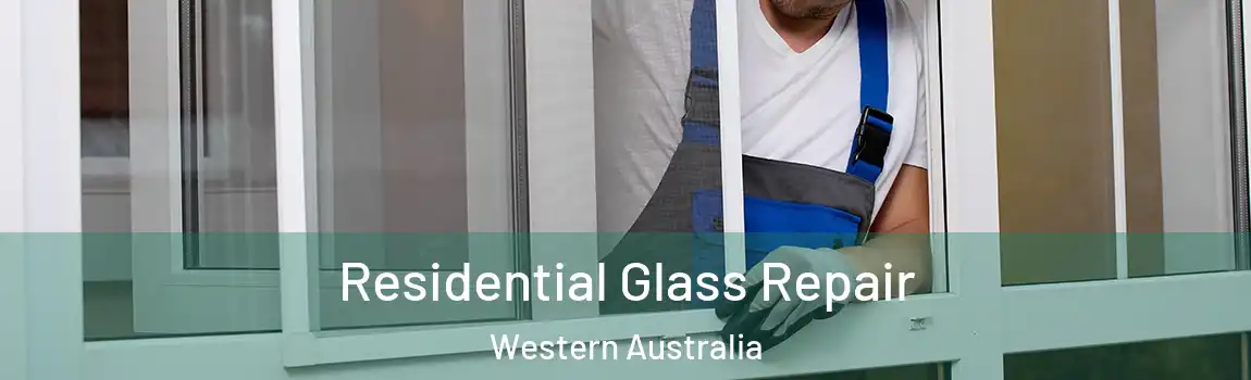Residential Glass Repair Western Australia