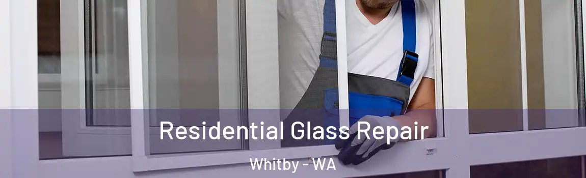 Residential Glass Repair Whitby - WA