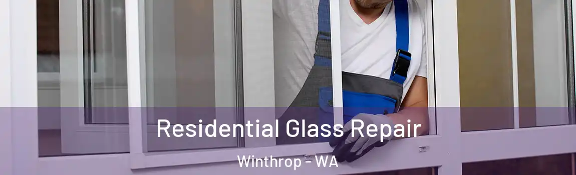 Residential Glass Repair Winthrop - WA