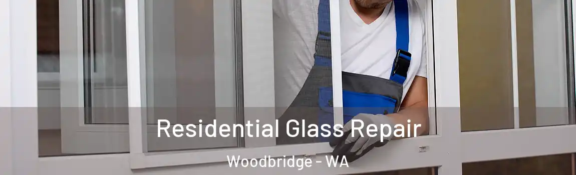 Residential Glass Repair Woodbridge - WA