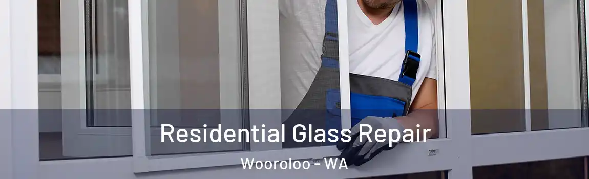 Residential Glass Repair Wooroloo - WA