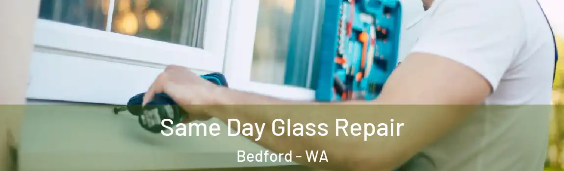 Same Day Glass Repair Bedford - WA
