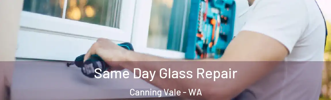 Same Day Glass Repair Canning Vale - WA