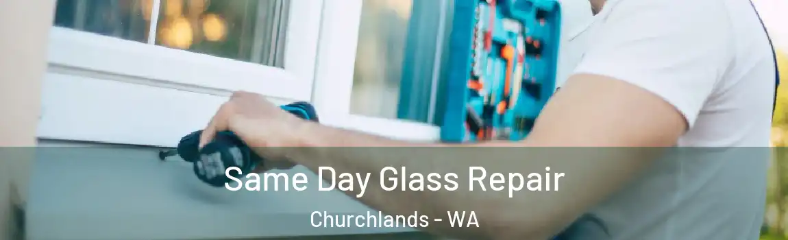 Same Day Glass Repair Churchlands - WA