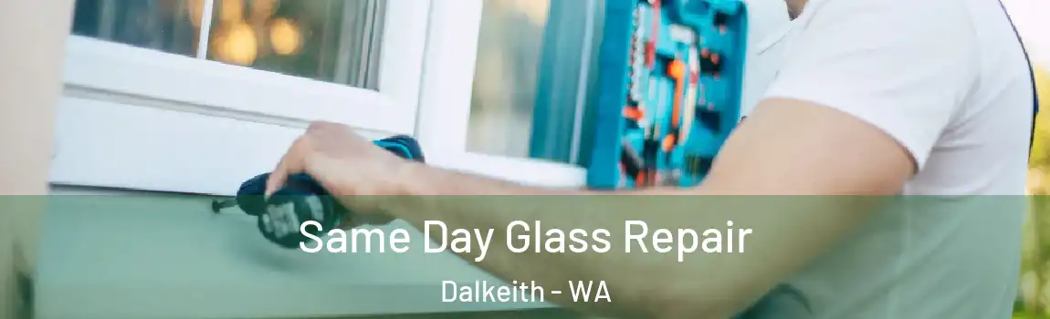  Same Day Glass Repair Dalkeith - WA
