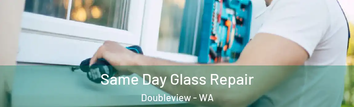 Same Day Glass Repair Doubleview - WA