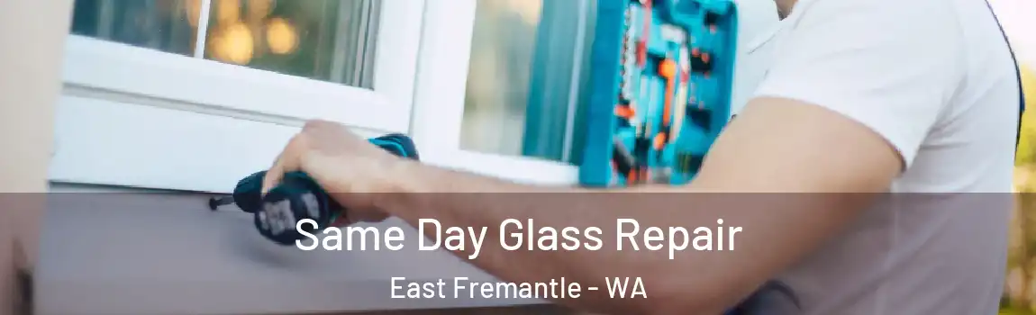 Same Day Glass Repair East Fremantle - WA