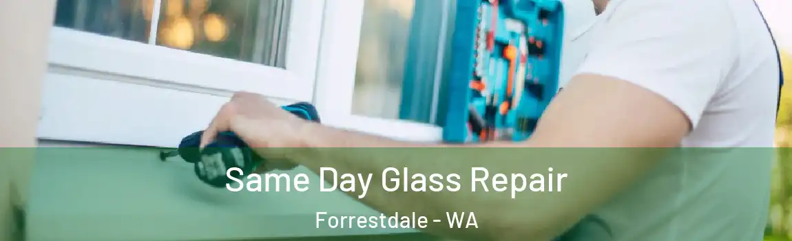 Same Day Glass Repair Forrestdale - WA