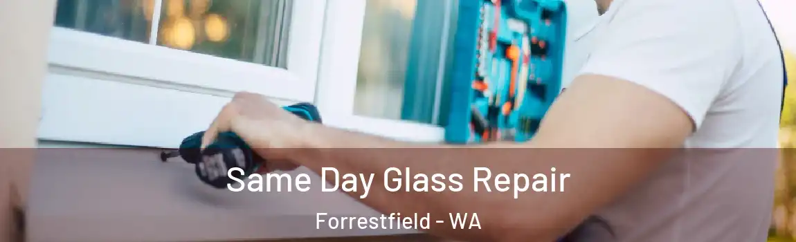  Same Day Glass Repair Forrestfield - WA