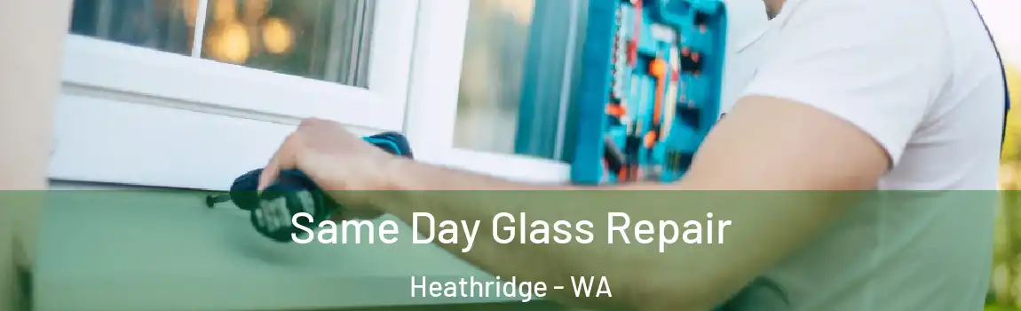 Same Day Glass Repair Heathridge - WA