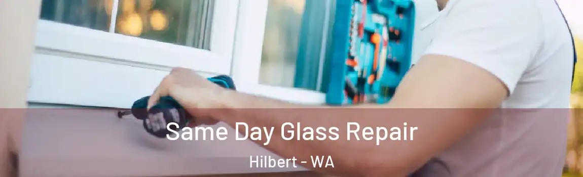 Same Day Glass Repair Hilbert - WA