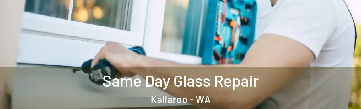  Same Day Glass Repair Kallaroo - WA