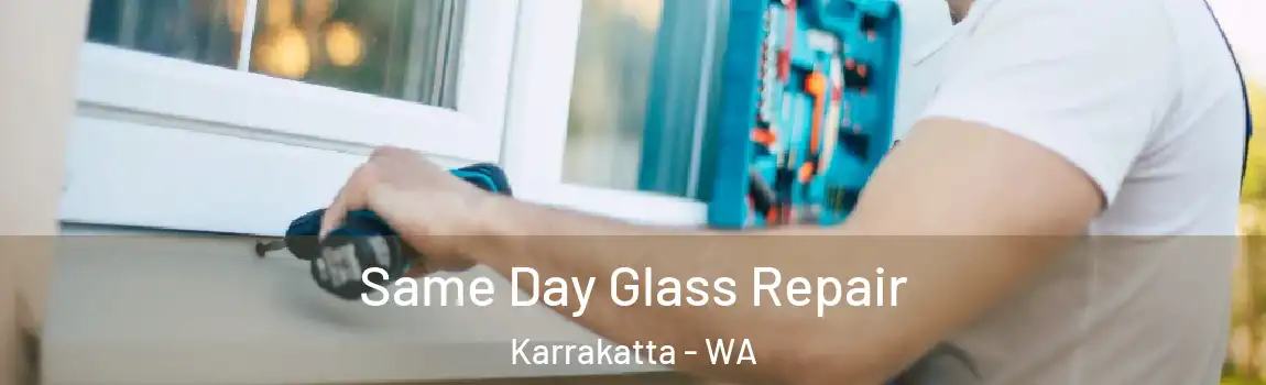 Same Day Glass Repair Karrakatta - WA
