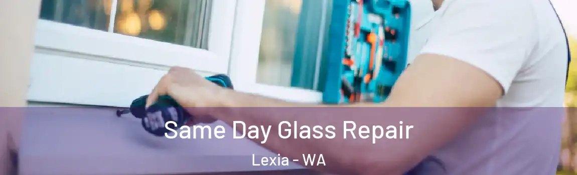  Same Day Glass Repair Lexia - WA