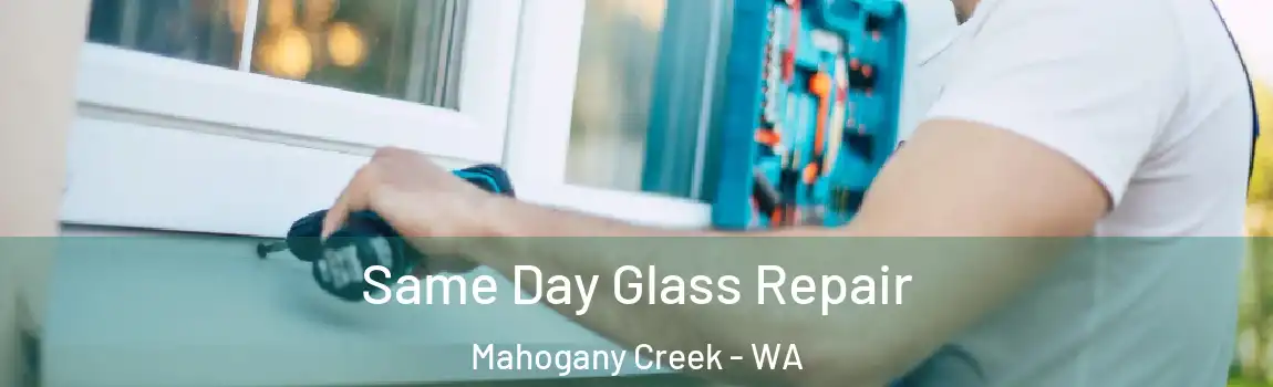 Same Day Glass Repair Mahogany Creek - WA