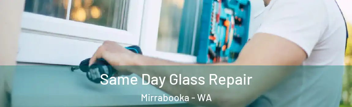 Same Day Glass Repair Mirrabooka - WA