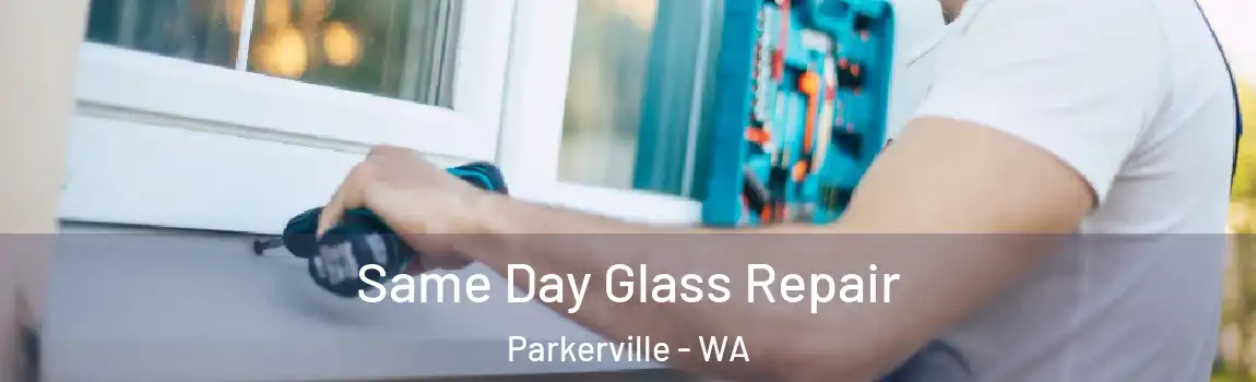 Same Day Glass Repair Parkerville - WA