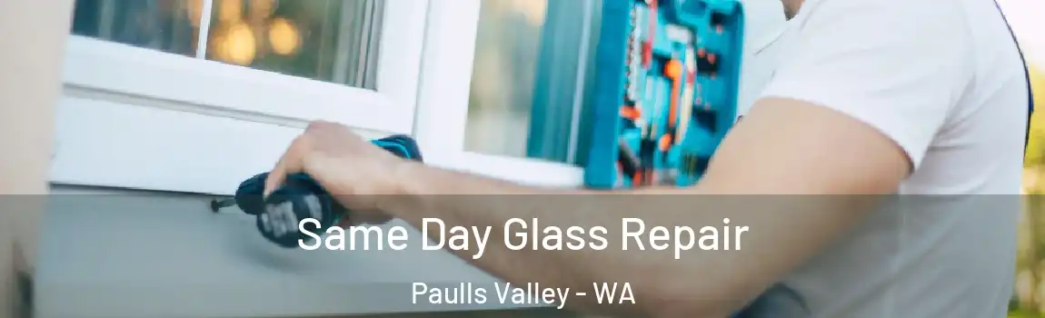 Same Day Glass Repair Paulls Valley - WA