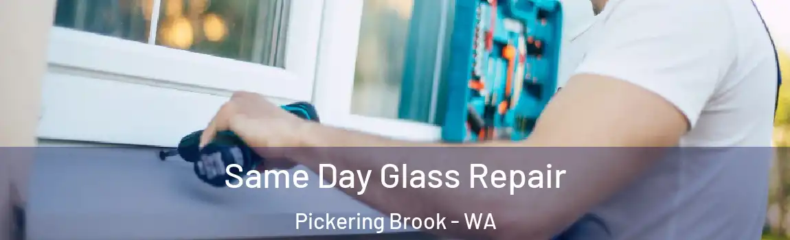 Same Day Glass Repair Pickering Brook - WA