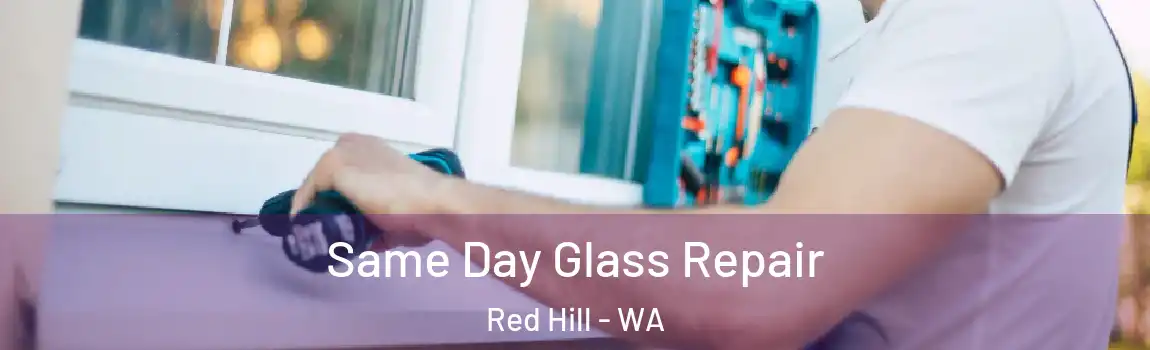 Same Day Glass Repair Red Hill - WA