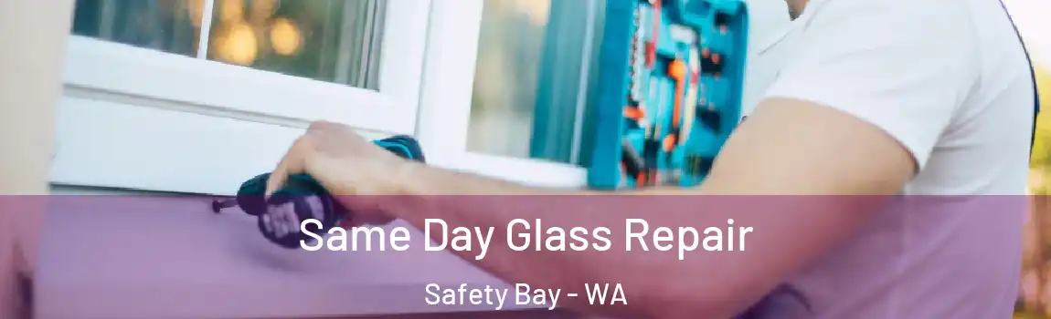 Same Day Glass Repair Safety Bay - WA