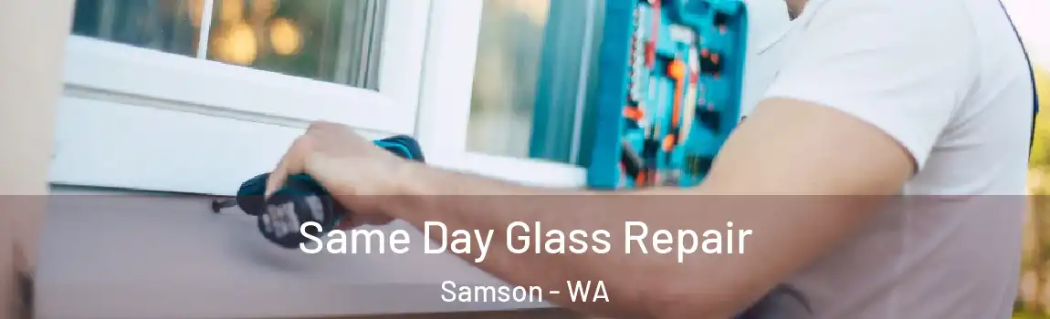  Same Day Glass Repair Samson - WA