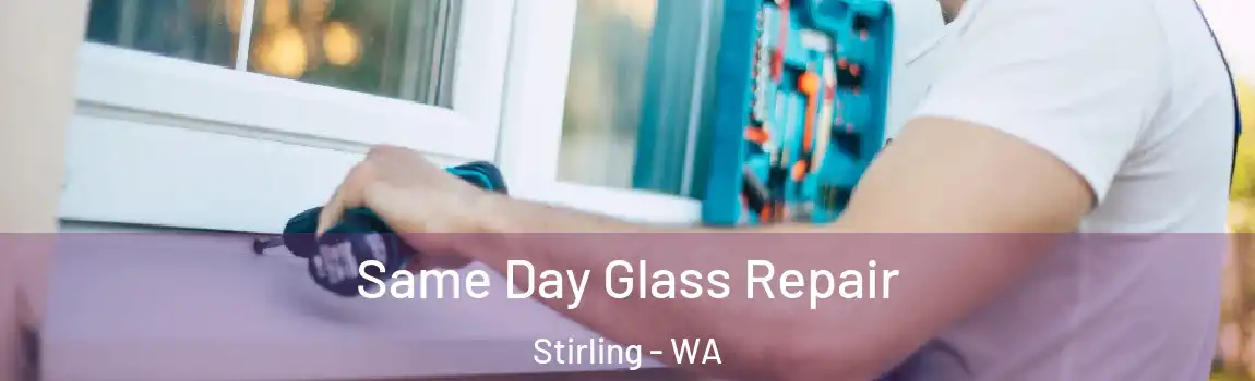 Same Day Glass Repair Stirling - WA