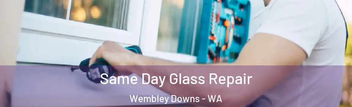  Same Day Glass Repair Wembley Downs - WA