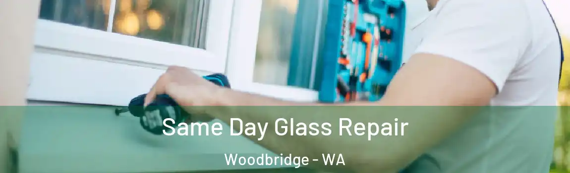 Same Day Glass Repair Woodbridge - WA