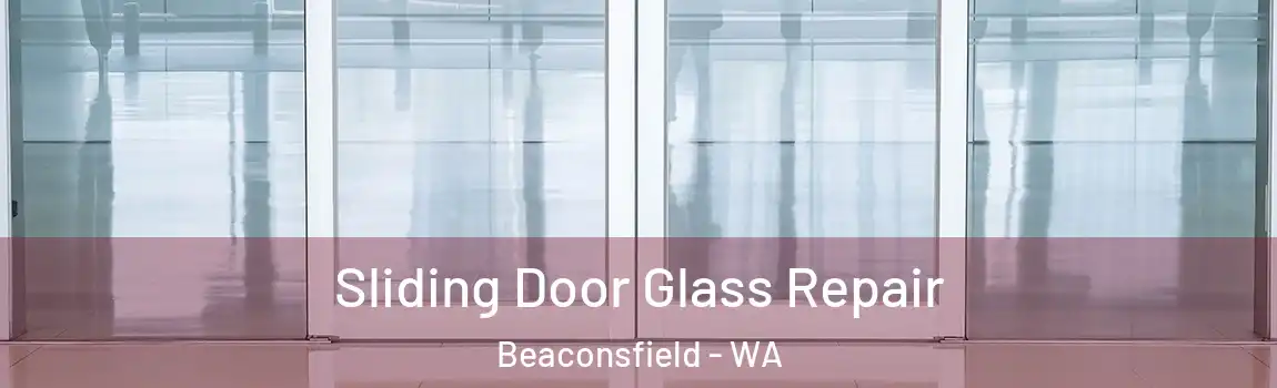 Sliding Door Glass Repair Beaconsfield - WA