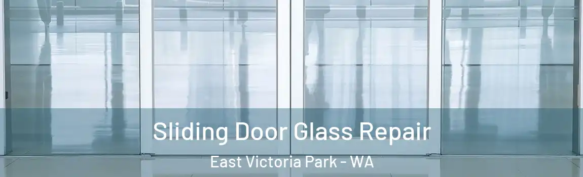 Sliding Door Glass Repair East Victoria Park - WA