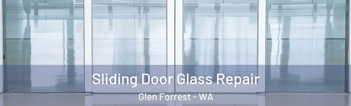 Sliding Door Glass Repair Glen Forrest - WA