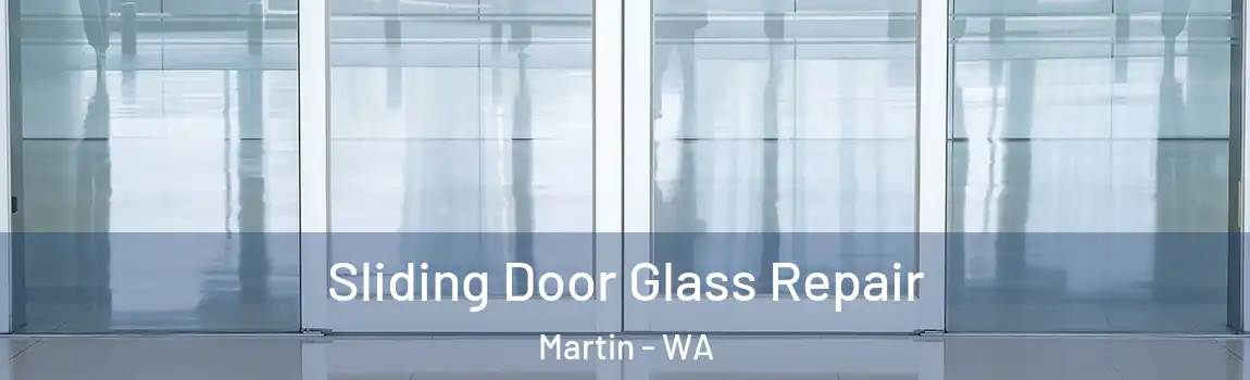 Sliding Door Glass Repair Martin - WA