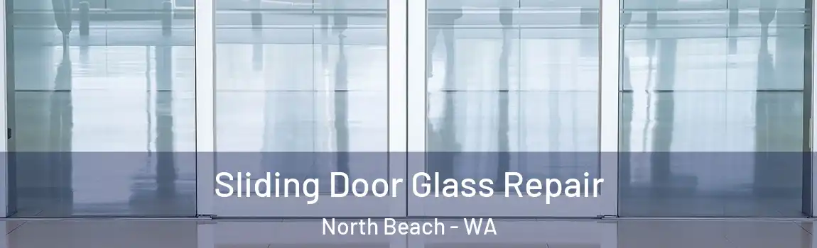 Sliding Door Glass Repair North Beach - WA