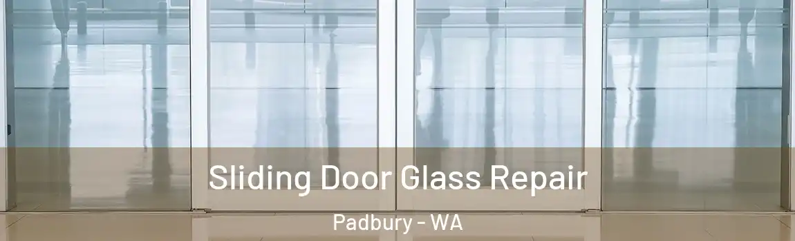 Sliding Door Glass Repair Padbury - WA