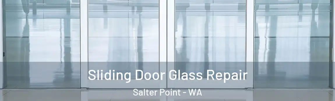 Sliding Door Glass Repair Salter Point - WA