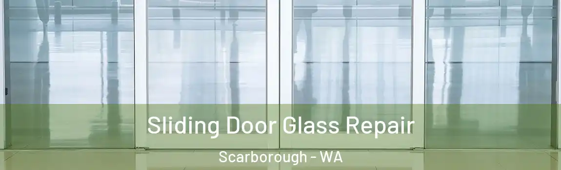 Sliding Door Glass Repair Scarborough - WA