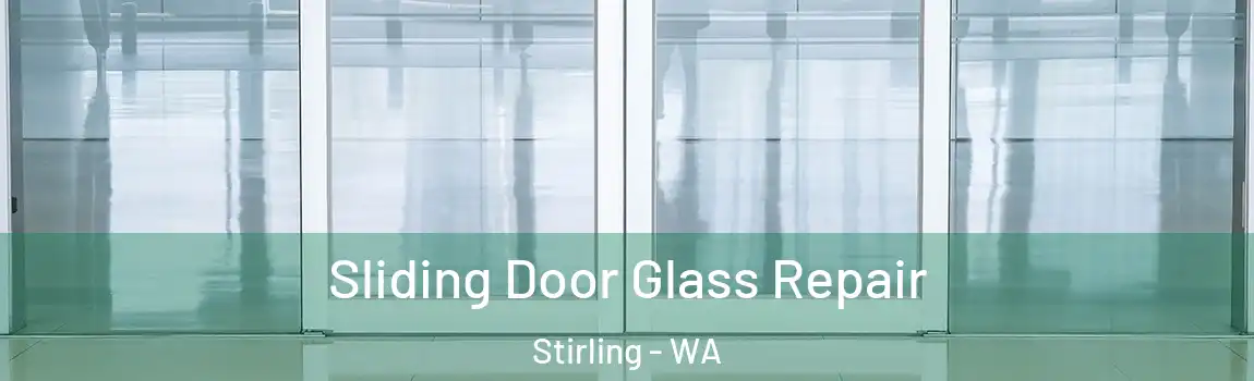 Sliding Door Glass Repair Stirling - WA