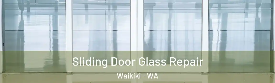 Sliding Door Glass Repair Waikiki - WA