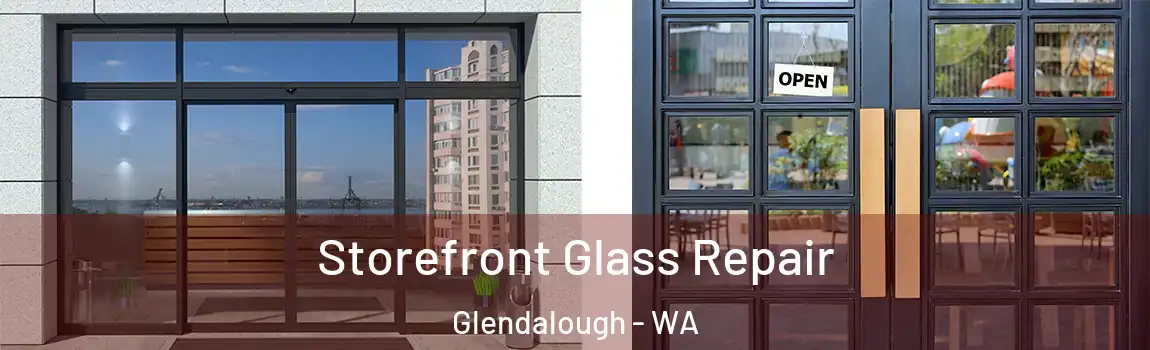 Storefront Glass Repair Glendalough - WA