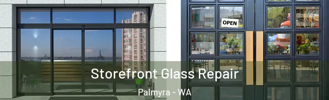 Storefront Glass Repair Palmyra - WA